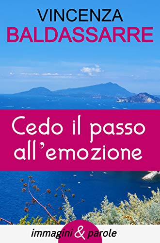 Cedo il passo all’emozione: Immagini & Parole book